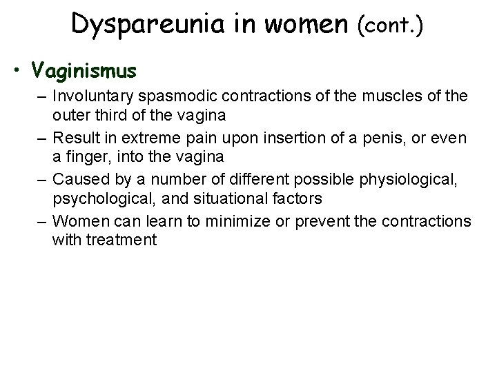 Dyspareunia in women (cont. ) • Vaginismus – Involuntary spasmodic contractions of the muscles
