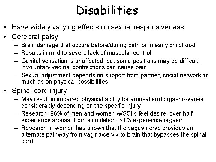 Disabilities • Have widely varying effects on sexual responsiveness • Cerebral palsy – Brain