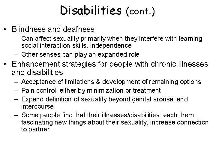 Disabilities (cont. ) • Blindness and deafness – Can affect sexuality primarily when they