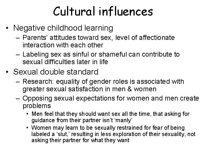 Cultural influences • Negative childhood learning – Parents’ attitudes toward sex, level of affectionate