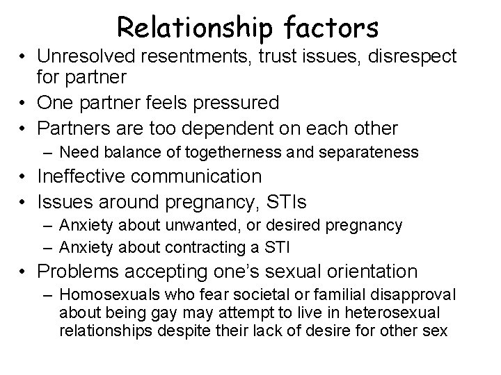 Relationship factors • Unresolved resentments, trust issues, disrespect for partner • One partner feels