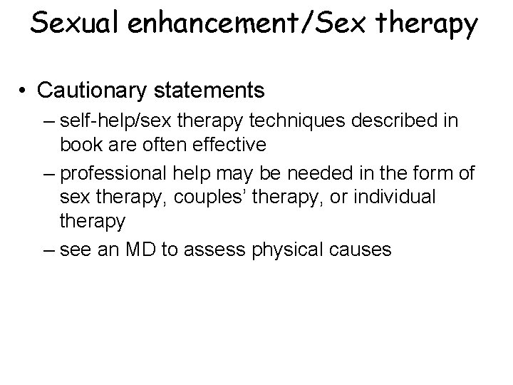 Sexual enhancement/Sex therapy • Cautionary statements – self-help/sex therapy techniques described in book are