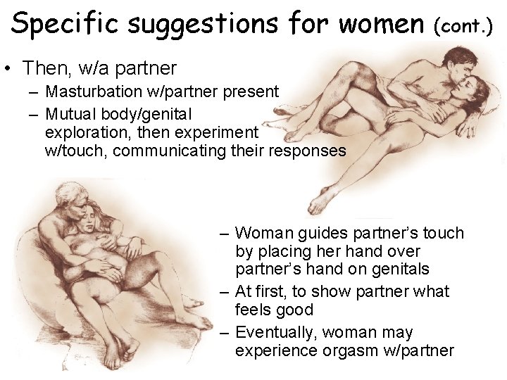 Specific suggestions for women (cont. ) • Then, w/a partner – Masturbation w/partner present