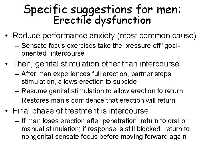 Specific suggestions for men: Erectile dysfunction • Reduce performance anxiety (most common cause) –