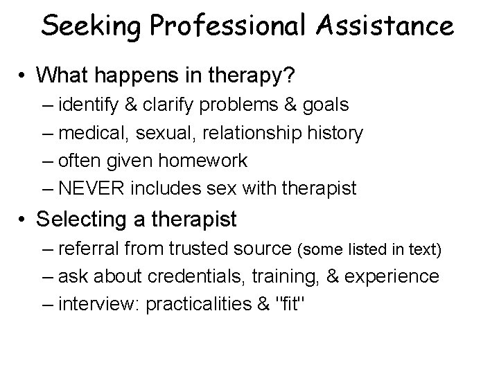 Seeking Professional Assistance • What happens in therapy? – identify & clarify problems &