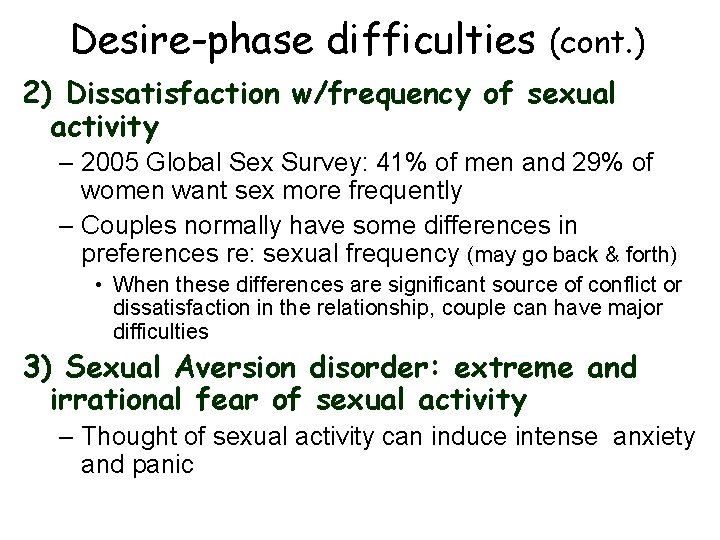 Desire-phase difficulties (cont. ) 2) Dissatisfaction w/frequency of sexual activity – 2005 Global Sex