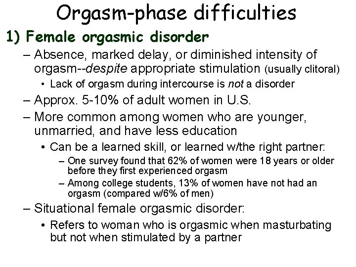 Orgasm-phase difficulties 1) Female orgasmic disorder – Absence, marked delay, or diminished intensity of