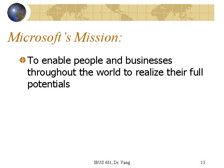 Microsoft’s Mission: To enable people and businesses throughout the world to realize their full