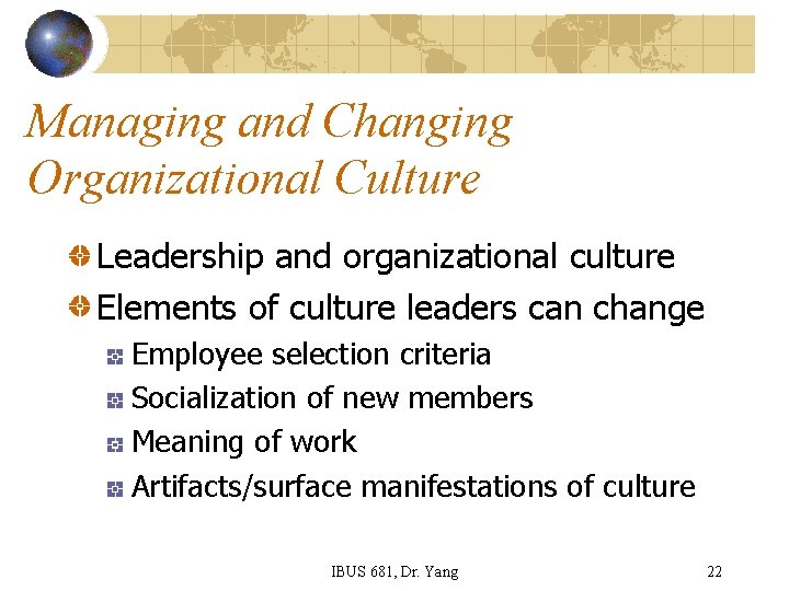 Managing and Changing Organizational Culture Leadership and organizational culture Elements of culture leaders can