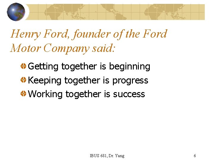 Henry Ford, founder of the Ford Motor Company said: Getting together is beginning Keeping