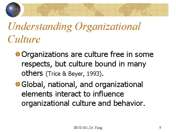 Understanding Organizational Culture Organizations are culture free in some respects, but culture bound in