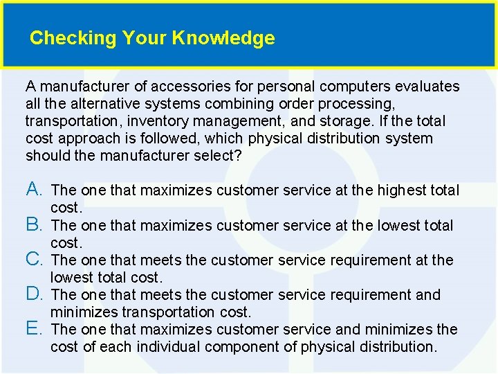 Checking Your Knowledge A manufacturer of accessories for personal computers evaluates all the alternative