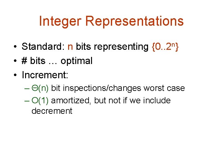 Integer Representations • Standard: n bits representing {0. . 2 n} • # bits