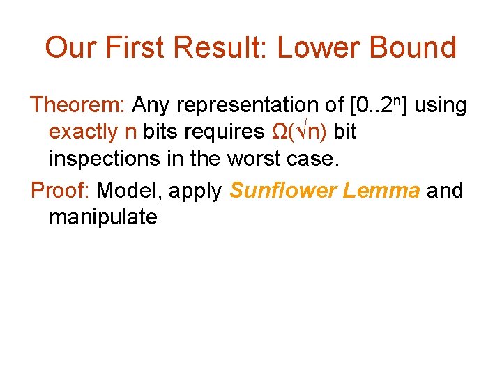 Our First Result: Lower Bound Theorem: Any representation of [0. . 2 n] using
