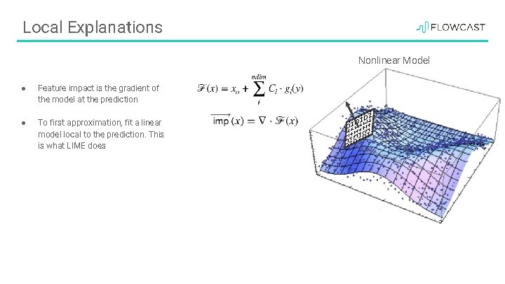 Local Explanations Nonlinear Model ● Feature impact is the gradient of the model at