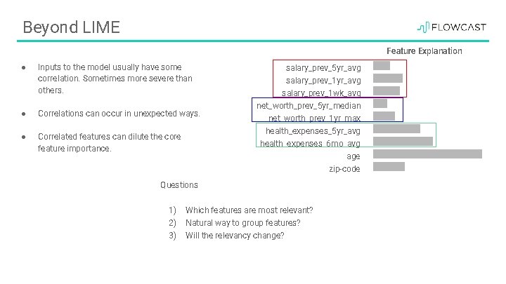 Beyond LIME Feature Explanation ● Inputs to the model usually have some correlation. Sometimes