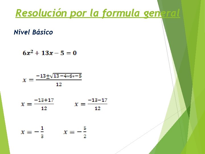 Resolución por la formula general Nivel Básico 