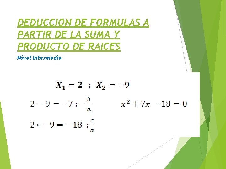 DEDUCCION DE FORMULAS A PARTIR DE LA SUMA Y PRODUCTO DE RAICES Nivel Intermedio