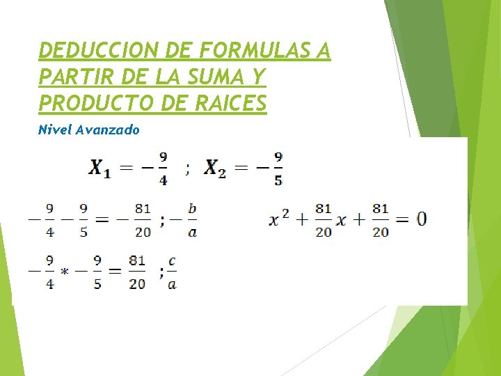 DEDUCCION DE FORMULAS A PARTIR DE LA SUMA Y PRODUCTO DE RAICES Nivel Avanzado