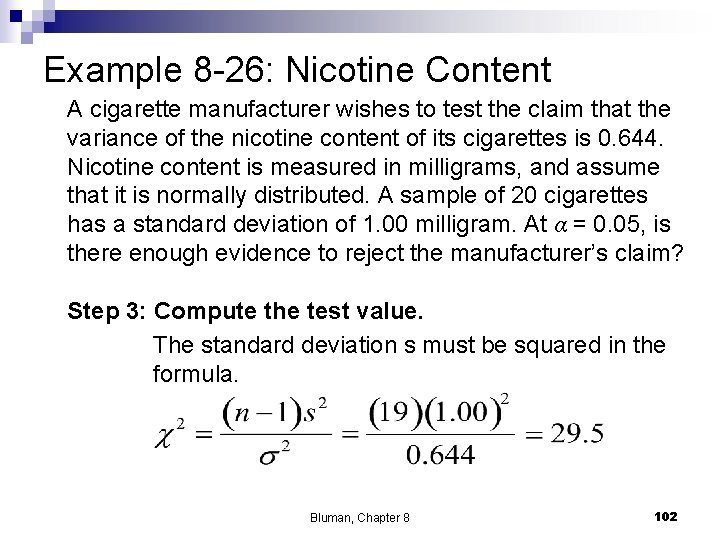 Example 8 -26: Nicotine Content A cigarette manufacturer wishes to test the claim that