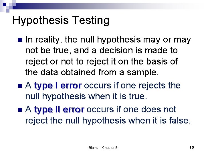 Hypothesis Testing In reality, the null hypothesis may or may not be true, and Hypothesis Testing In reality, the null hypothesis may or may not be true, and