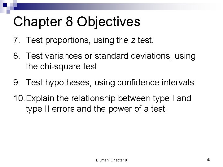 Chapter 8 Objectives 7. Test proportions, using the z test. 8. Test variances or Chapter 8 Objectives 7. Test proportions, using the z test. 8. Test variances or