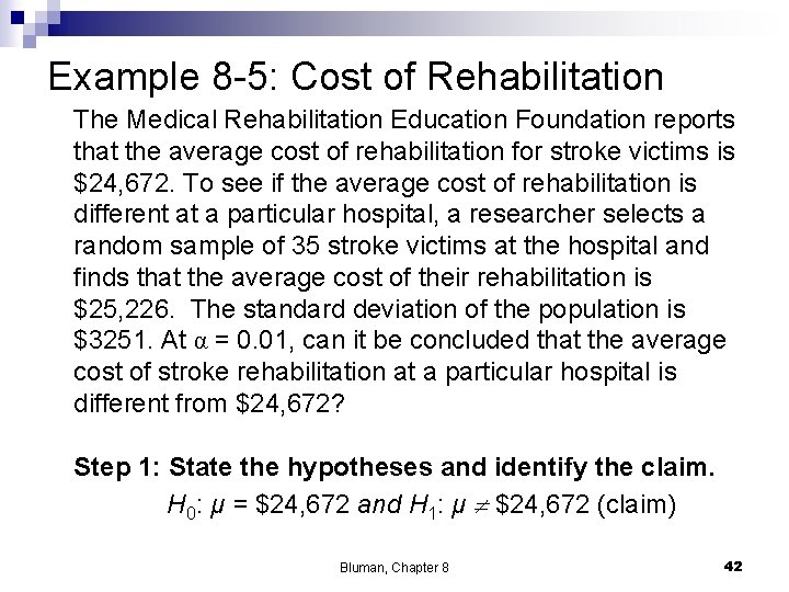 Example 8 -5: Cost of Rehabilitation The Medical Rehabilitation Education Foundation reports that the