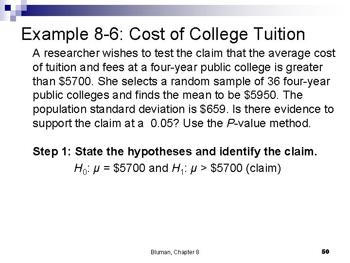 Example 8 -6: Cost of College Tuition A researcher wishes to test the claim Example 8 -6: Cost of College Tuition A researcher wishes to test the claim