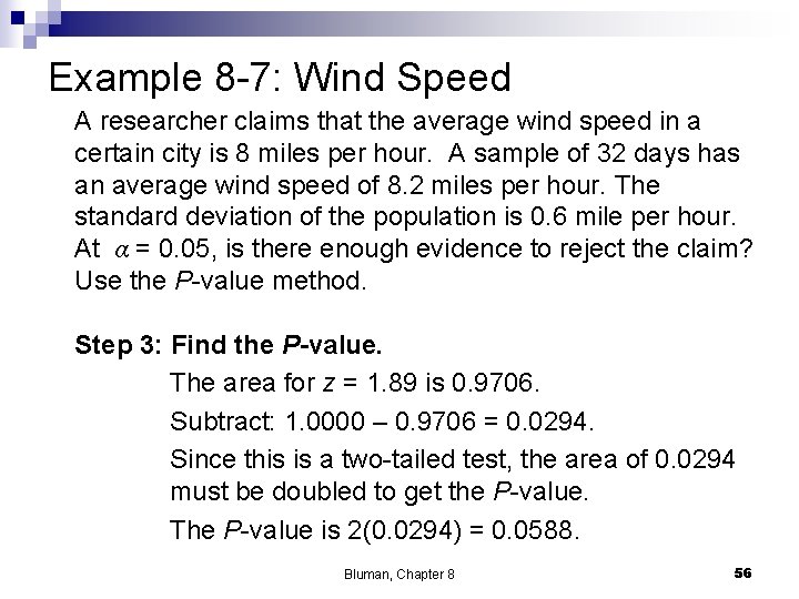 Example 8 -7: Wind Speed A researcher claims that the average wind speed in