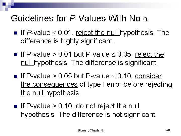 Guidelines for P-Values With No α n If P-value 0. 01, reject the null Guidelines for P-Values With No α n If P-value 0. 01, reject the null
