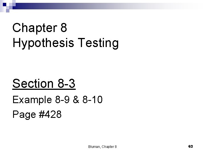 Chapter 8 Hypothesis Testing Section 8 -3 Example 8 -9 & 8 -10 Page Chapter 8 Hypothesis Testing Section 8 -3 Example 8 -9 & 8 -10 Page