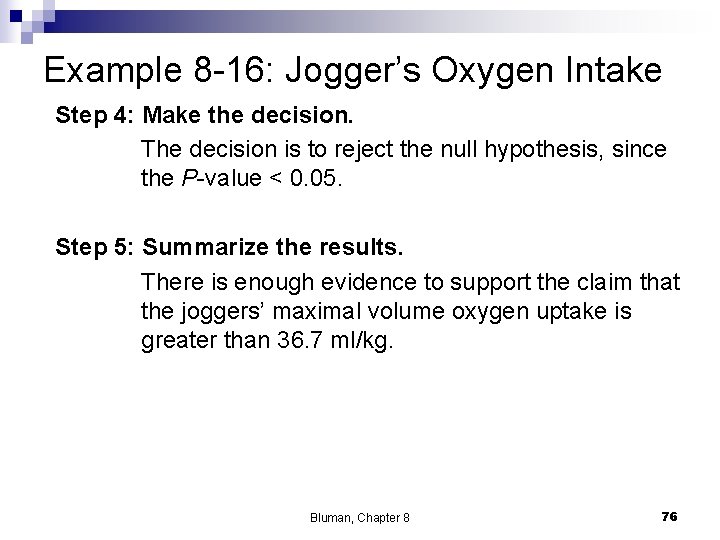 Example 8 -16: Jogger’s Oxygen Intake Step 4: Make the decision. The decision is Example 8 -16: Jogger’s Oxygen Intake Step 4: Make the decision. The decision is