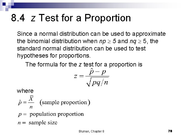 8. 4 z Test for a Proportion Since a normal distribution can be used 8. 4 z Test for a Proportion Since a normal distribution can be used