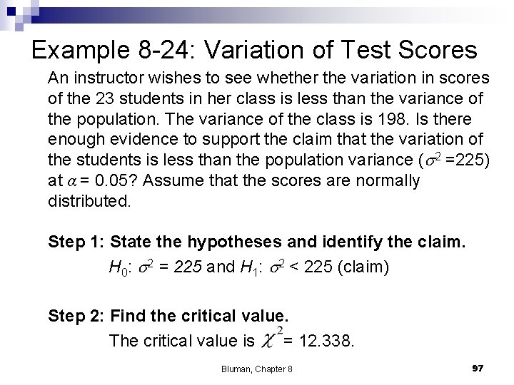 Example 8 -24: Variation of Test Scores An instructor wishes to see whether the Example 8 -24: Variation of Test Scores An instructor wishes to see whether the
