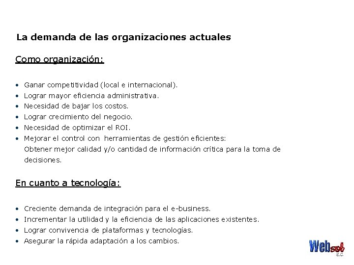 La demanda de las organizaciones actuales Como organización: • Ganar competitividad (local e internacional).