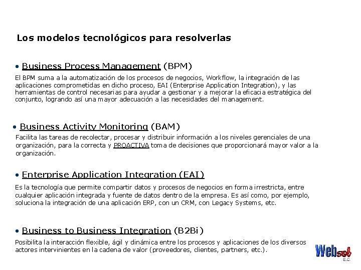 Los modelos tecnológicos para resolverlas • Business Process Management (BPM) El BPM suma a