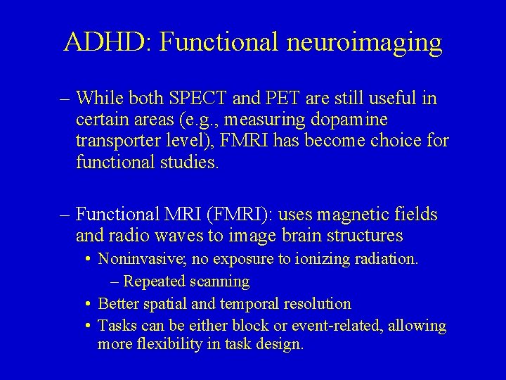 ADHD: Functional neuroimaging – While both SPECT and PET are still useful in certain