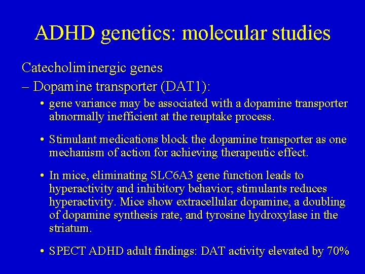 ADHD genetics: molecular studies Catecholiminergic genes – Dopamine transporter (DAT 1): • gene variance