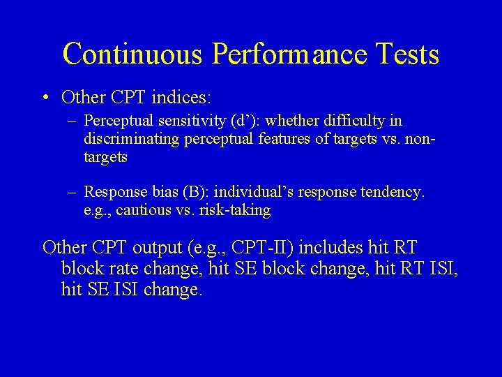 Continuous Performance Tests • Other CPT indices: – Perceptual sensitivity (d’): whether difficulty in