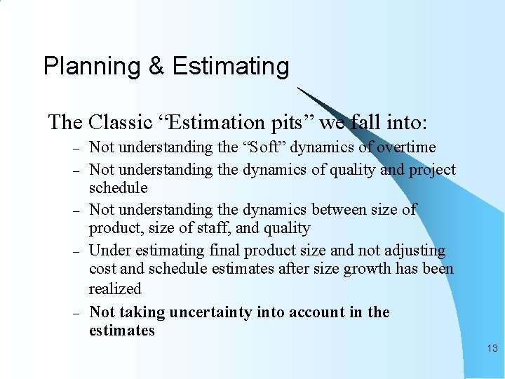 Planning & Estimating The Classic “Estimation pits” we fall into: – – – Not