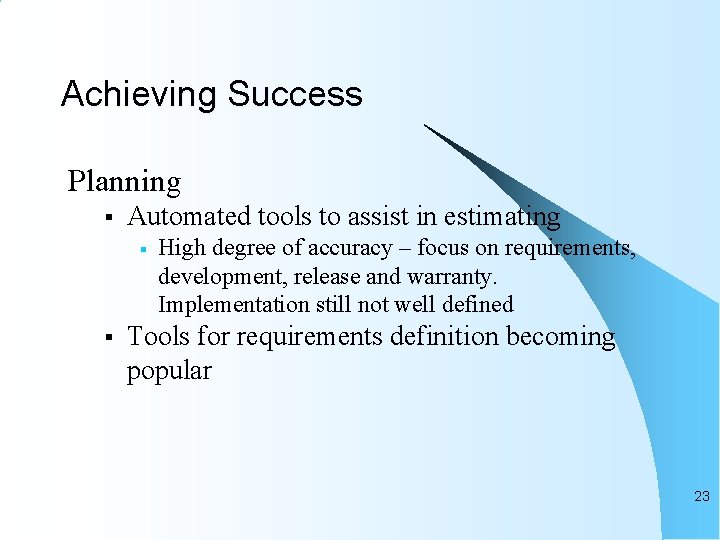 Achieving Success Planning § Automated tools to assist in estimating § § High degree