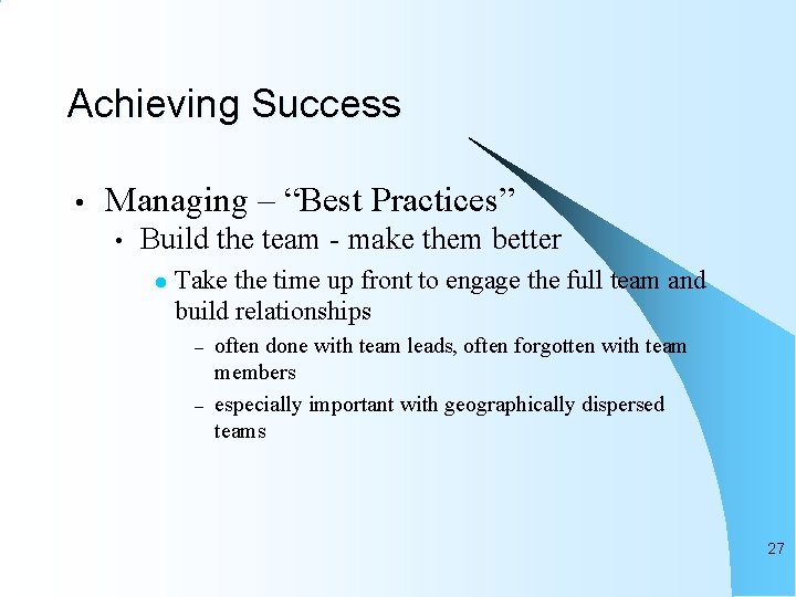 Achieving Success • Managing – “Best Practices” • Build the team - make them