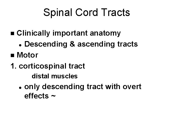 Spinal Cord Tracts Clinically important anatomy l Descending & ascending tracts n Motor 1.