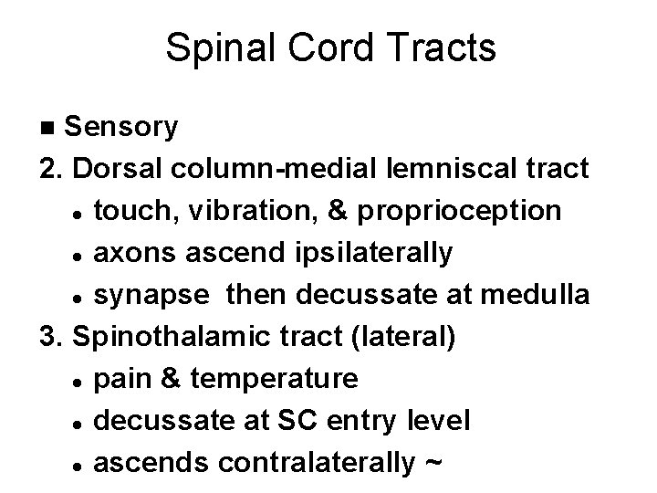 Spinal Cord Tracts Sensory 2. Dorsal column-medial lemniscal tract l touch, vibration, & proprioception