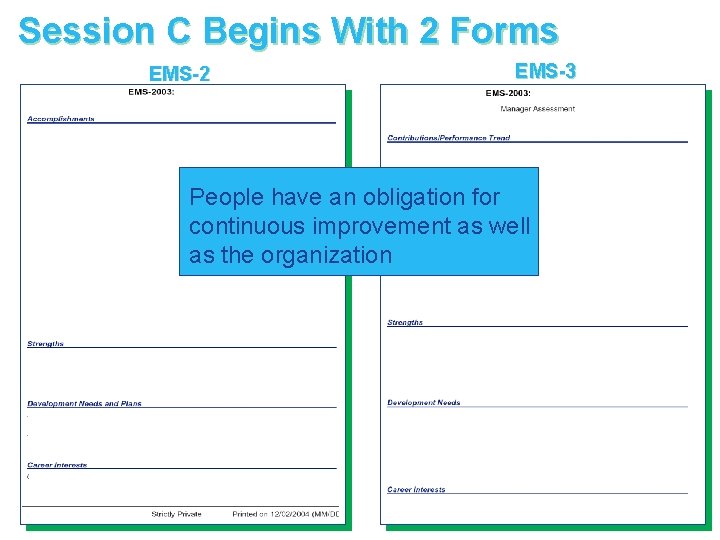Session C Begins With 2 Forms EMS-2 EMS-3 People have an obligation for continuous