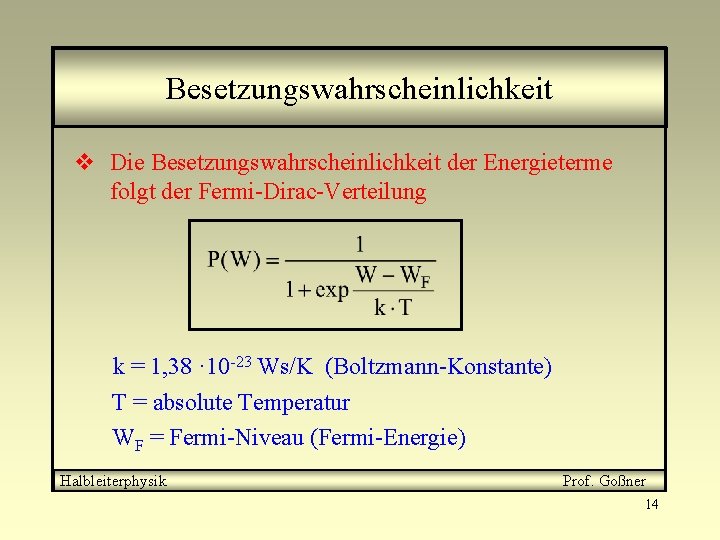 Besetzungswahrscheinlichkeit v Die Besetzungswahrscheinlichkeit der Energieterme folgt der Fermi-Dirac-Verteilung k = 1, 38 ·