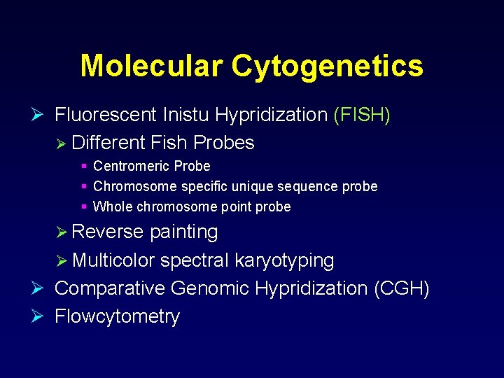 Molecular Cytogenetics Ø Fluorescent Inistu Hypridization (FISH) Ø Different Fish Probes § Centromeric Probe