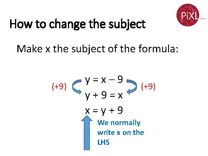 How to change the subject Make x the subject of the formula: (+9) y
