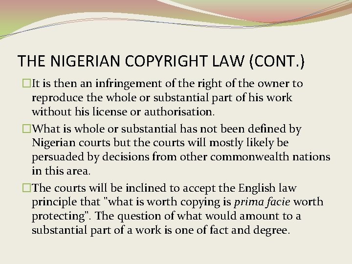 THE NIGERIAN COPYRIGHT LAW (CONT. ) �It is then an infringement of the right