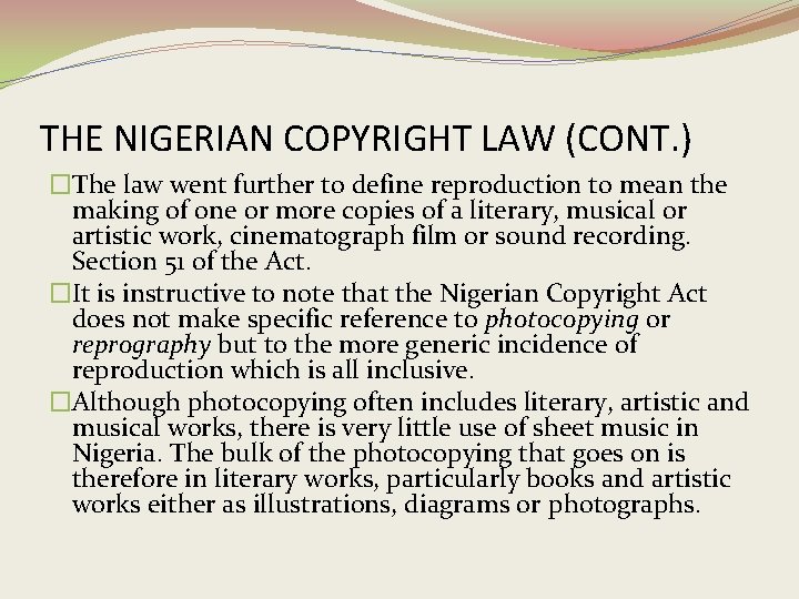 THE NIGERIAN COPYRIGHT LAW (CONT. ) �The law went further to define reproduction to
